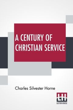 portada A Century Of Christian Service: Kensington Congregational Church 1793-1893 (en Inglés)