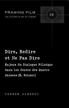 portada Dire, Redire et Ne Pas Dire: Enjeux du Dialogue Filmique dans les Contes des Quatre Saisons (É. Rohmer) (en Francés)