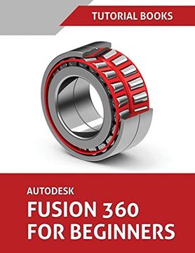 portada Autodesk Fusion 360 for Beginners: Part Modeling, Assemblies, and Drawings (en Inglés)