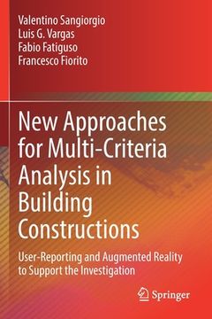 portada New Approaches for Multi-Criteria Analysis in Building Constructions: User-Reporting and Augmented Reality to Support the Investigation (in English)
