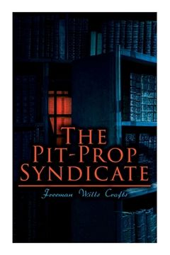 portada The Pit-Prop Syndicate: A Thrilling Crime Syndicate Saga (en Inglés)