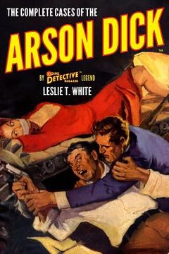 portada The Complete Cases of the Arson Dick (en Inglés)
