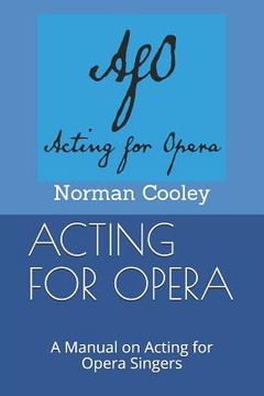 portada Acting for Opera: A Manual on Acting for Opera Singers (en Inglés)