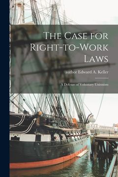 portada The Case for Right-to-work Laws: a Defense of Voluntary Unionism (en Inglés)