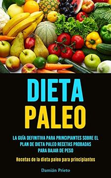 portada Dieta Paleo: La Guía Definitiva Para Principiantes Sobre el Plan de Dieta Paleo Recetas Probadas Para Bajar de Peso (Recetas de la Dieta Paleo Para Principiantes)