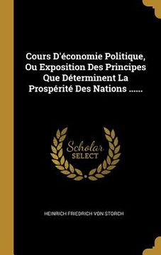 portada Cours D'économie Politique, Ou Exposition Des Principes Que Déterminent La Prospérité Des Nations ...... (in French)