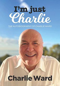 portada I'M Just Charlie: The Autobiography of Charlie Ward (en Inglés)