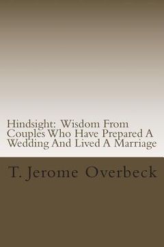 portada Hindsight: Wisdom From Couples Who Have Prepared A Wedding And Lived A Marriage (en Inglés)
