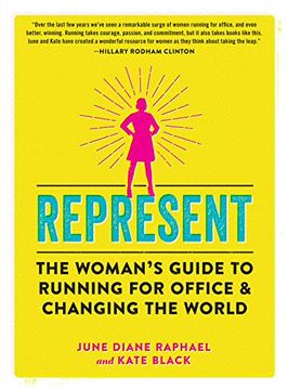 portada Represent: The Woman’S Guide to Running for Office and Changing the World (en Inglés)