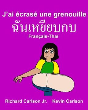 portada J'ai écrasé une grenouille: Livre d'images pour enfants Français-Thaï (Édition bilingue)