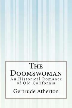 portada The Doomswoman: An Historical Romance of Old California (in English)