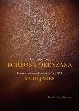 portada Encuadernaciones Mudéjares de los Siglos xv y xvi (Borbón-Lorenzana) (in Spanish)