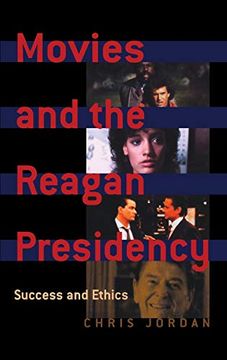 portada Movies and the Reagan Presidency: Success and Ethics (en Inglés)