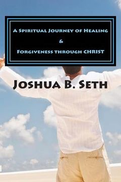 portada A Spiritual Journey of Healing & Forgiveness through CHRIST (in English)
