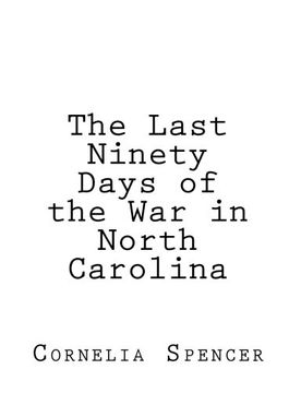 portada The Last Ninety Days of the War in North-Carolina