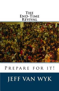 portada The End-Time Revival: Prepare for it! (en Inglés)