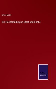 portada Die Rechtsbildung in Staat und Kirche (en Alemán)