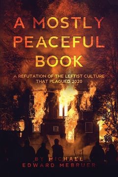 portada A Mostly Peaceful Book: A Refutation of the Leftist Culture That Plagued 2020 (en Inglés)