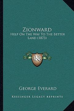 portada zionward: help on the way to the better land (1873) (en Inglés)