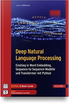 portada Deep Natural Language Processing: Einstieg in Word Embedding, Sequence-To-Sequence-Modelle und Transformer mit Python Hirschle, Jochen (en Alemán)