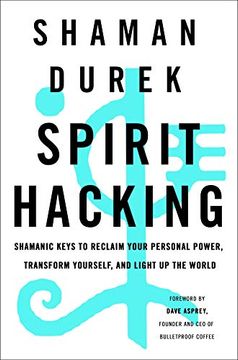 portada Spirit Hacking: Shamanic Keys to Reclaim Your Personal Power, Transform Yourself, and Light up the World 