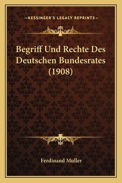 portada Begriff Und Rechte Des Deutschen Bundesrates (1908) (en Alemán)