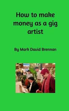 portada How to Make Money as a Gig Artist (en Inglés)