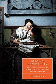 portada Staging Domesticity: Household Work and English Identity in Early Modern Drama (Cambridge Studies in Renaissance Literature and Culture) 