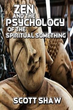 portada Zen and the Psychology of the Spiritual Something: Further Zen Ramblings from the Internet (en Inglés)