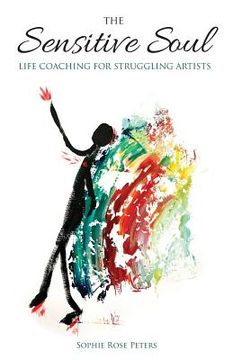 portada The Sensitive Soul: Life Coaching For Struggling Artists (en Inglés)