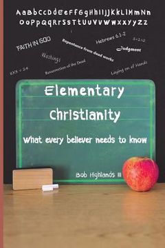 portada Elementary Christianity: What every believer needs to know
