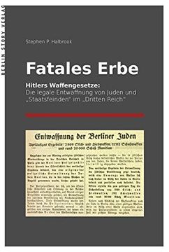 portada Fatales Erbe: Hitlers Waffengesetze. Die Legale Entwaffnung von Juden und "Staatsfeinden" im "Dritten Reich" (en Alemán)