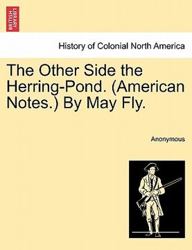 portada the other side the herring-pond. (american notes.) by may fly. (en Inglés)