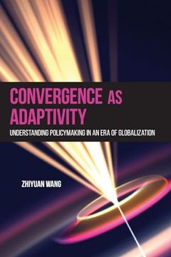 portada Convergence as Adaptivity: Understanding Policymaking in an era of Globalization (en Inglés)