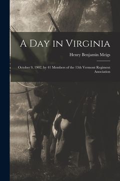 portada A Day in Virginia: October 9, 1902, by 41 Members of the 13th Vermont Regiment Association (in English)