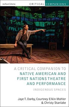 portada Critical Companion to Native American and First Nations Theatre and Performance: Indigenous Spaces (Critical Companions) (en Inglés)