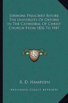 portada sermons preached before the university of oxford in the cathedral of christ church from 1836 to 1847