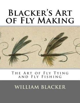 portada Blacker's Art of Fly Making: The Art of Fly Tying and Fly Fishing (en Inglés)