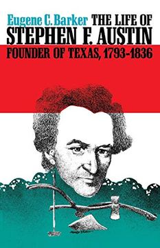 portada The Life of Stephen f. Austin, Founder of Texas, 1793-1836: A Chapter in the Westward Movement of the Anglo-American People (in English)