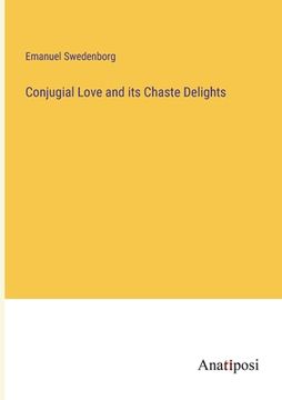 portada Conjugial Love and its Chaste Delights (in English)