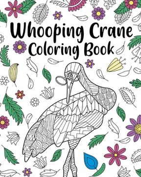 portada Whooping Crane Coloring Book: Coloring Books for Whooping Crane Lovers, Whooping Crane Patterns Mandala (en Inglés)
