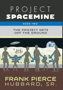 portada Project Spacemine: The Project Gets Off The Ground (en Inglés)