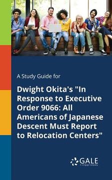 portada A Study Guide for Dwight Okita's "In Response to Executive Order 9066: All Americans of Japanese Descent Must Report to Relocation Centers" (en Inglés)