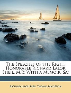 portada the speeches of the right honorable richard lalor sheil, m.p.: with a memoir, &c (in English)