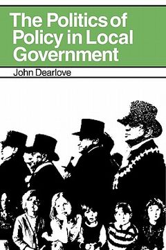 portada The Politics of Policy in Local Government: The Making and Maintenance of Public Policy in the Royal Borough of Kensington and Chelsea (en Inglés)