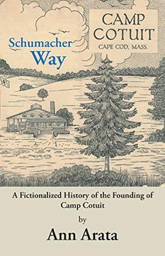 portada Schumacher Way: A Fictionalized History of the Founding of Camp Cotuit (in English)