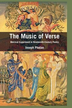 portada The Music of Verse: Metrical Experiment in Nineteenth-Century Poetry (en Inglés)