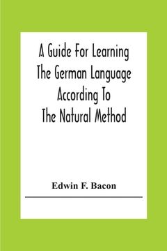 portada A Guide For Learning The German Language According To The Natural Method (en Inglés)