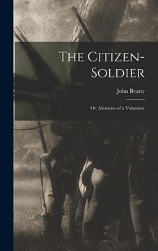 portada The Citizen-Soldier: Or, Memoirs of a Volunteer (in English)