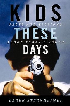 portada kids these days: facts and fictions about today's youth (en Inglés)